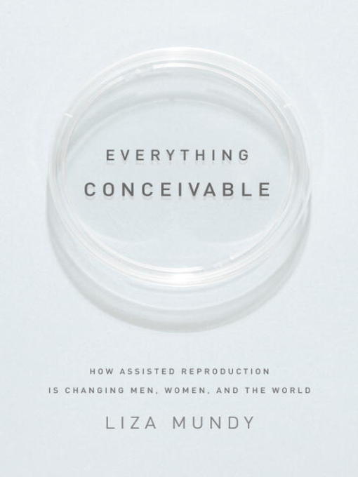 Title details for Everything Conceivable by Liza Mundy - Available